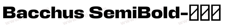 Bacchus SemiBold字体转换 Bacchus SemiBold字体转换